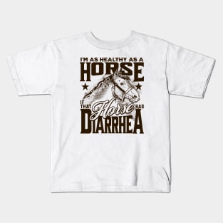 Healthy as a Horse, If That Horse Had Diarrhea // Funny Horse Gag Gift B Kids T-Shirt